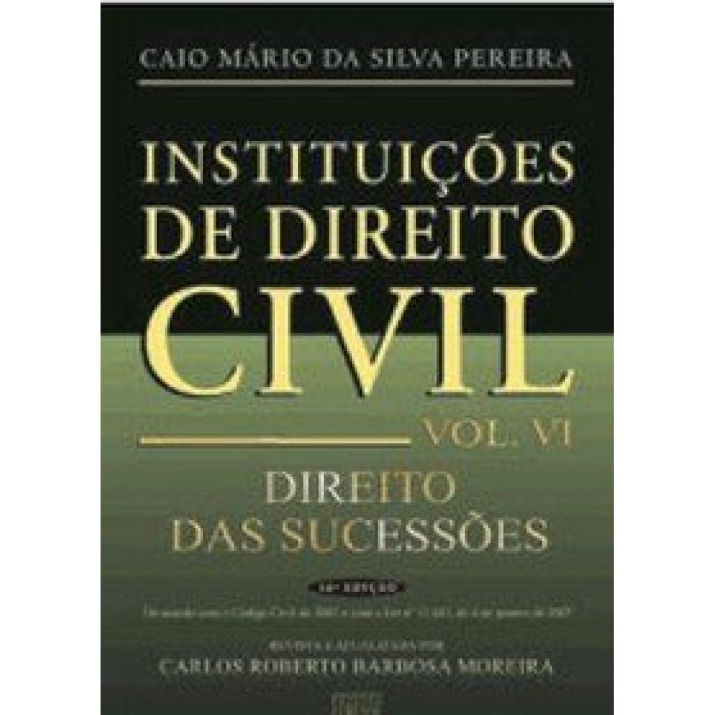 INSTITUICOES DE DIREITO CIVIL VOL. VI - DIREITO DAS SUCESSOES