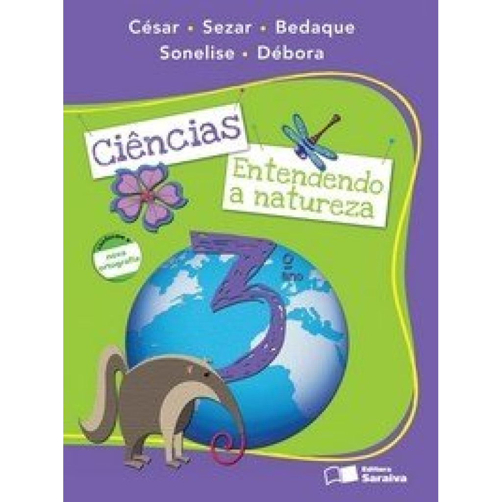 Ciências - Entendendo A Natureza - 3º Ano - Conforme A Nova Ortografia