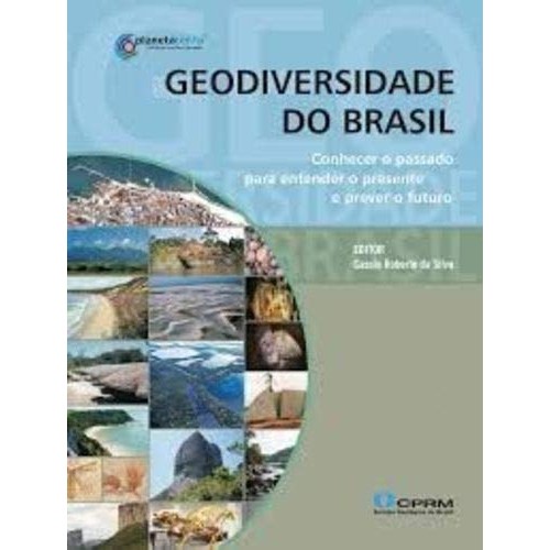 Geodiversidade Do Brasil: Conhecer O Passado Para Entender O Presente E Prever O Futuro de Cassio Roberto... 7543381