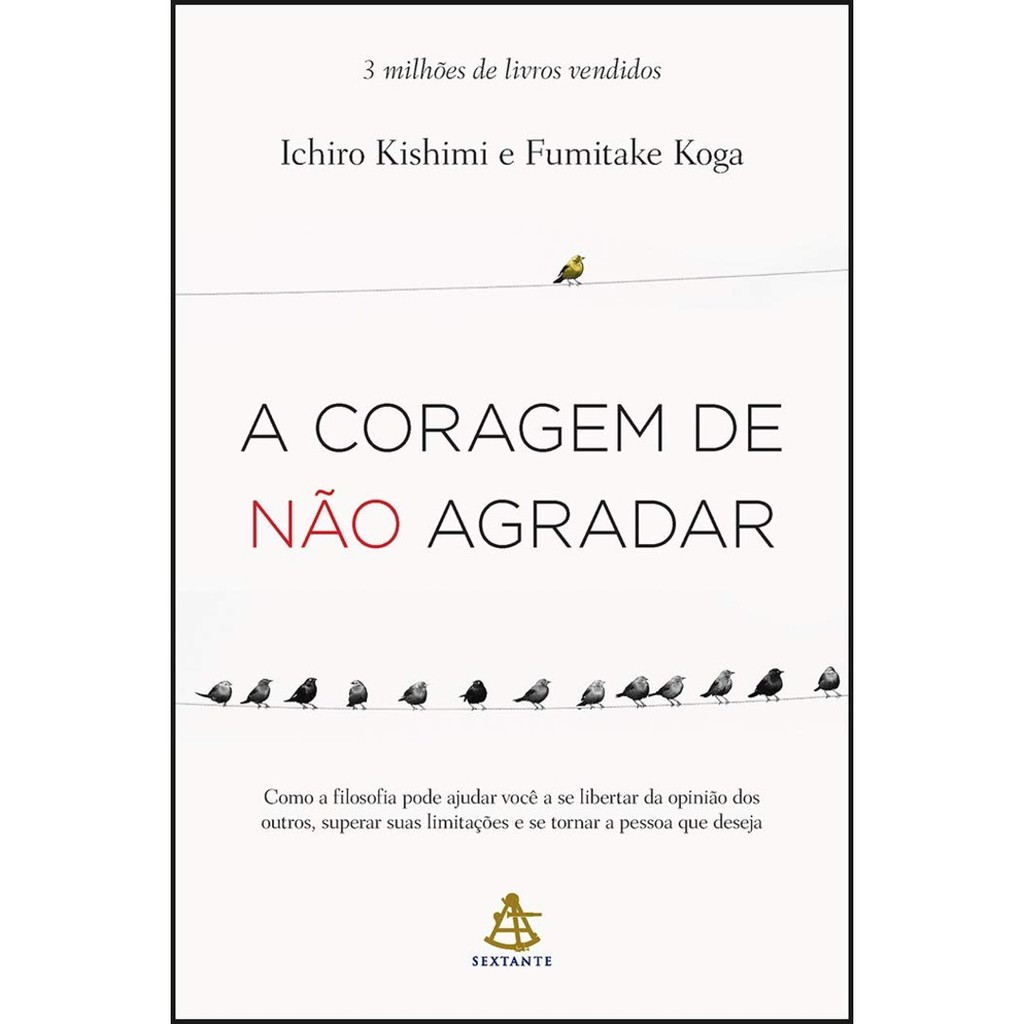 CORAGEM DE NAO AGRADAR, A - SEXTANTE