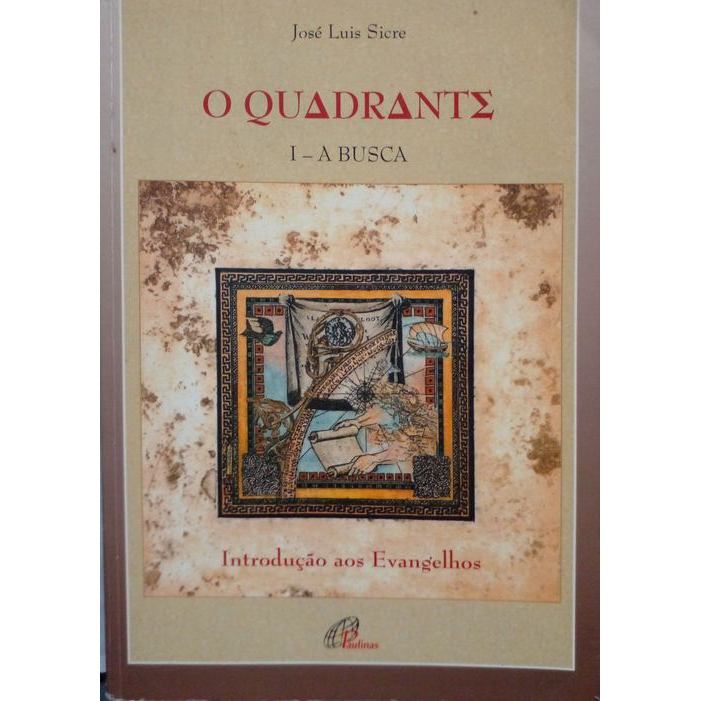 Quadrante, O : I - A Busca : Introdução aos Evangelhos autor Sicre, José Luis