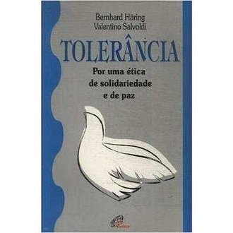 Tolerância - por Uma Ética de Solidariedade e de Paz autor Bernhard Haring e Valentino Salvoldi
