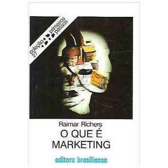 O que é Marketing? Coleção Primeiros Passos autor Raimar Richers