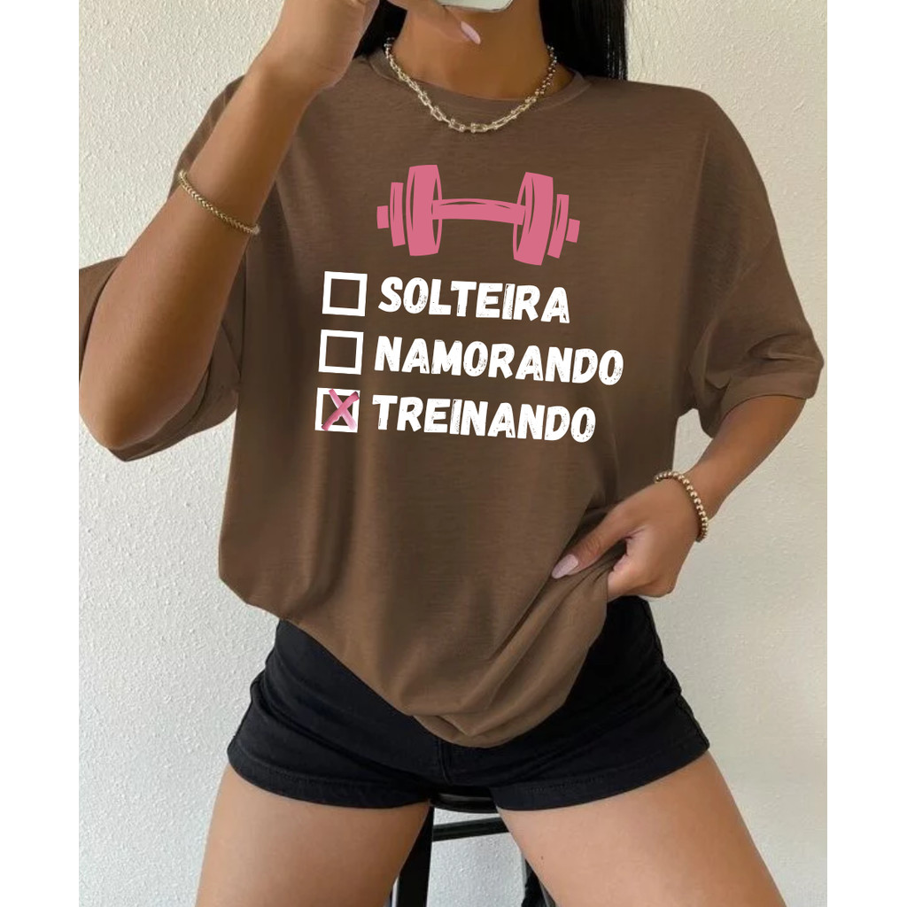 Camisa Feminina Solteira Namorando Treinando Moda Academia Blusão Streetwear oversized  camisetao estampada em Oferta na Shopee