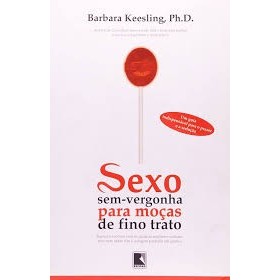 Sexo sem Vergonha para Moças de Fino Trato de Barbara Keesling 7661236