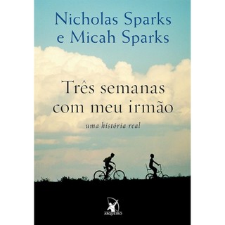 Três Semenas com Meu Irmão - Uma História Real autor Nicholas Sparks e Micah Sparks