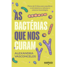 Livro As Bactérias Que Nos Curam Plano de 14 Dias Para Equilibrar o Microbioma e Reforçar o Sistema Imuno... 7669961