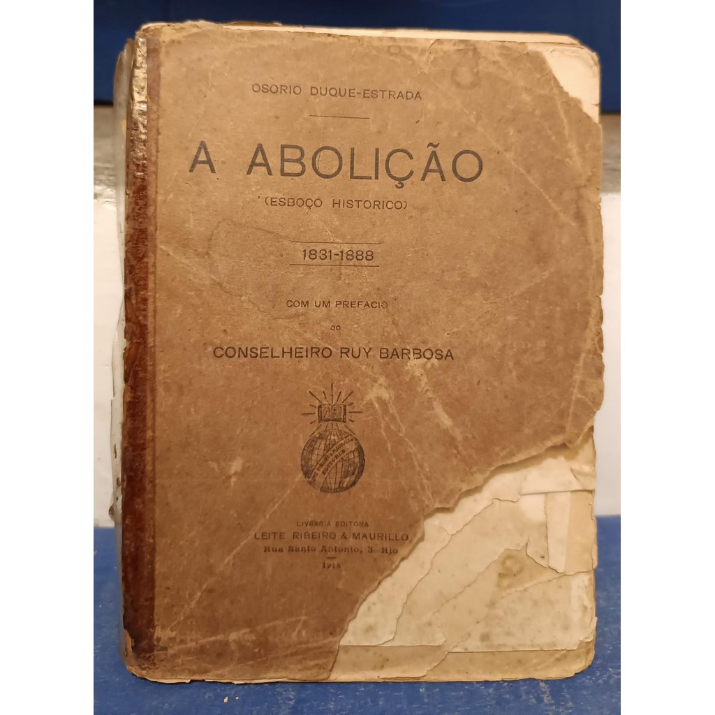 A Abolição (esboço Histórico) 1831-1888 Com um Prefacio do Conselheiro Ruy Barbosa de Osorio Duque Estrada 7561082