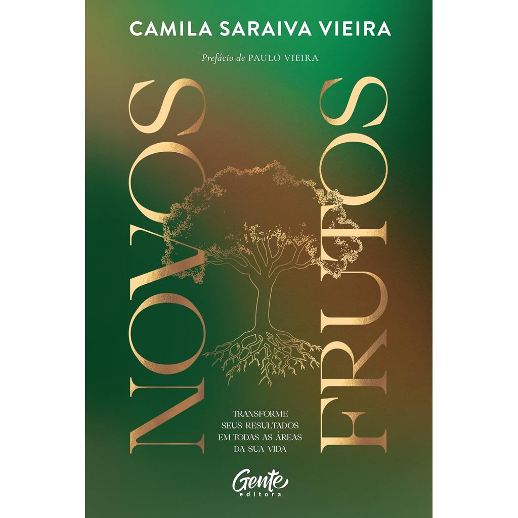 Novos Frutos | Transforme Seus Resultados Em Todas as Áreas da Sua Vida | Camila Saraiva Vieira