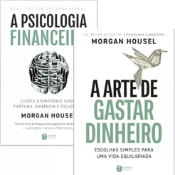 Kit 2 Livros | A Psicologia Financeira + A Arte de gastar dinheiro | Morgan Housel