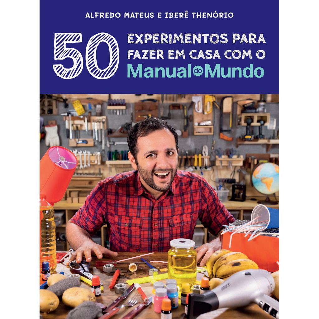 Manual do Mundo: 50 experimentos para fazer em casa