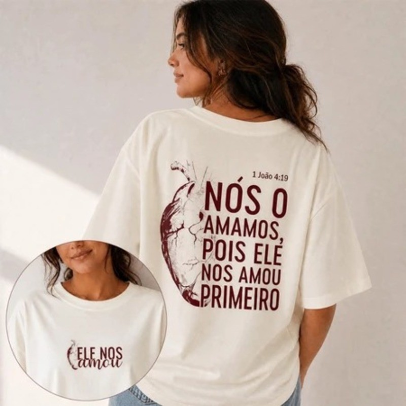 Camisa Camiseta T-Shirt Cristã "Ele nos amou primeiro"