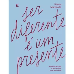 Ser Diferente é Um Presente | Vitória Martinello