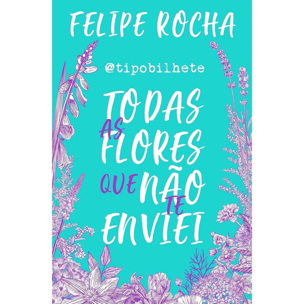TIPOBILHETE - TODAS AS FLORES QUE NAO TE ENVIEI - ASTRAL CULTURAL em Oferta na Shopee