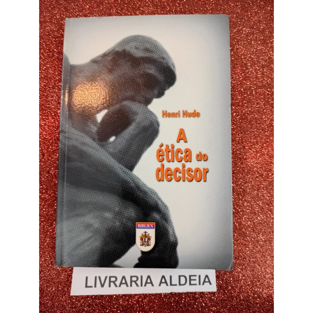A Ética do Decisor autor Henri Hude