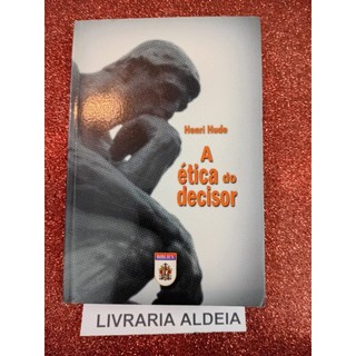 A Ética do Decisor autor Henri Hude