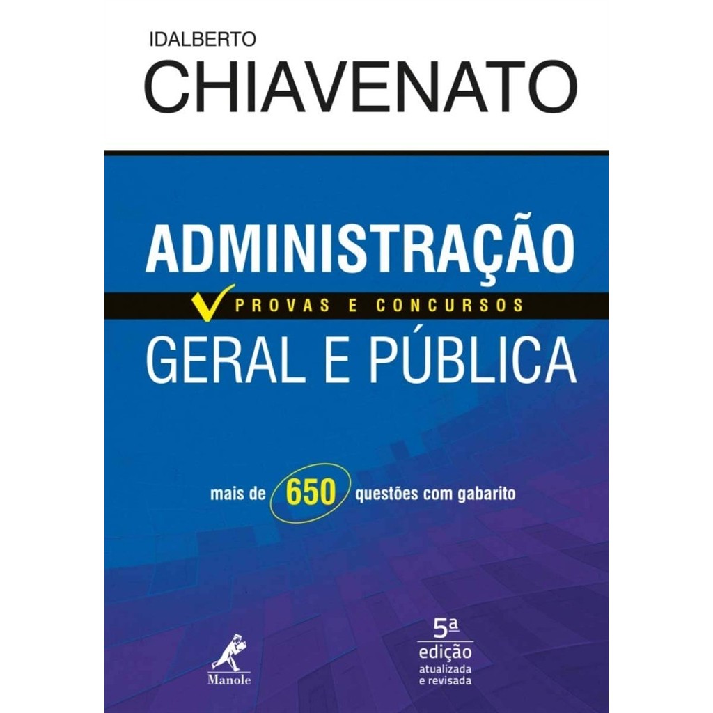 Administração geral e pública: provas e concursos autor Idalberto Chiavenato