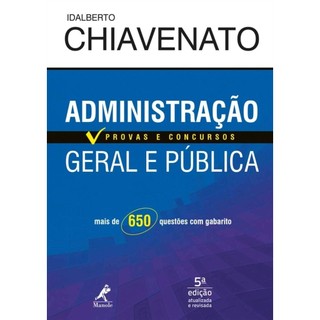 Administração geral e pública: provas e concursos autor Idalberto Chiavenato