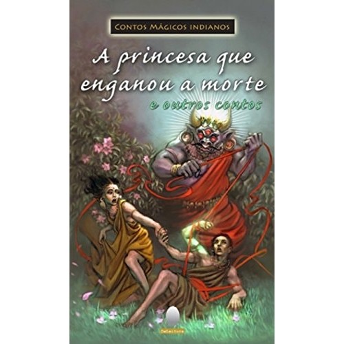 Livro A Princesa Que Enganou a Morte e Outros Contos Coleção Contos Mágicos Indianos de Sonia Salerno Forjaz 7559288