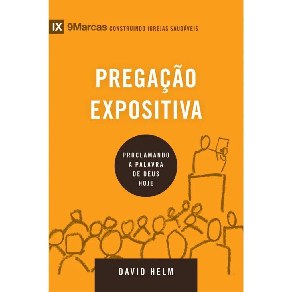 Pregação Expositiva | Proclamando a palavra de Deus hoje | David Helm | Série 9Marcas em Oferta na Shopee