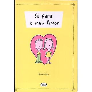 Livro Só Para o Meu Amor de Ashley Rice, ilustrado por Maria Natalia Martinez, traduzido por Adriana Tole... 8186179