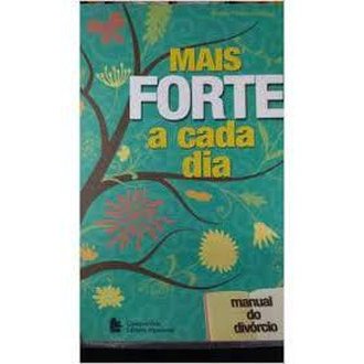 Mais Forte a Cada Dia - Manual do Divórcio autor Susan Pease Gadoua