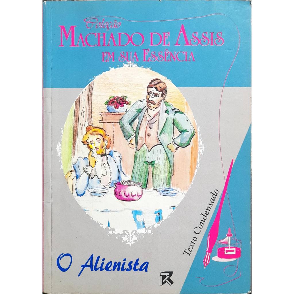 O Alienista - Machado De Assis Texto Condensado de Machado De Assis 7659061