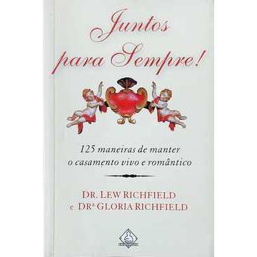Juntos para Sempre autor Dr. Lew Richfield e Dra. Gloria Richfield