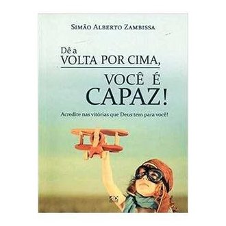 De a Volta por Cima, Você é Capaz! autor Simão Alberto Zambissa