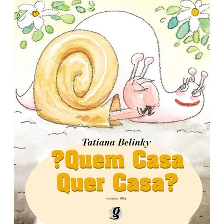 QUEM CASA QUER CASA? autor TATIANA BELINKY
