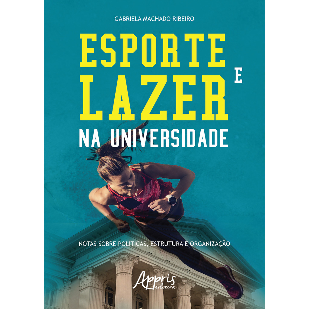 Esporte e lazer na universidade: notas sobre , estrutura e organização