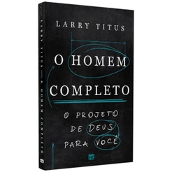 O Homem Completo | Larry Titus