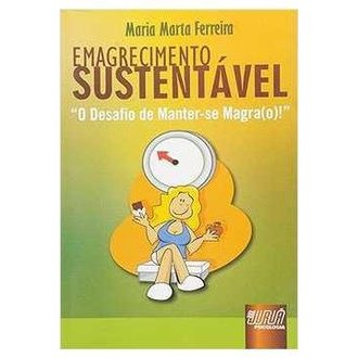 Emagrecimento Sustentável - o Desafio de Manter-se Magra(o) autor Maria Marta Ferreira