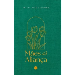 Devocional Mães da Aliança 2026 | Arival Dias Casimiro