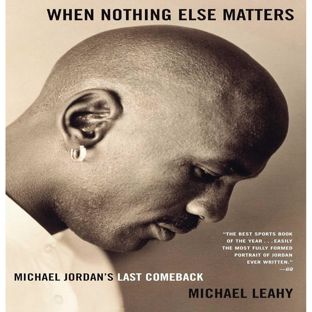 When Nothing Else Matters: Michael Jordan''s Last Comeback autor Michael Leahy