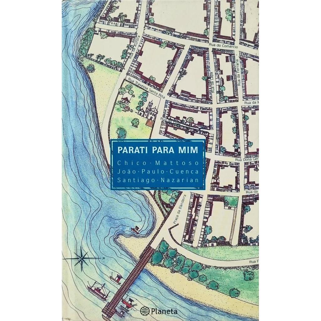 Livro: Parati para mim Autor: Chico Mattoso, João Paulo Cuenca, Santiago Nazarian (Novo, Lacrado)