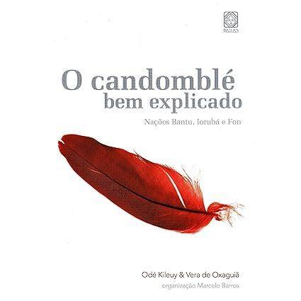 O Candomble Bem Explicado - Nacoes Bantu, Ioruba E Fon - Odé Kileuy