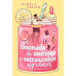 Limonada de Morango e Outras Coisas Agridoces | Isabela Freixo