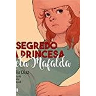 O Segredo da Princes a Bela Mafalda autor Marilia Diaz