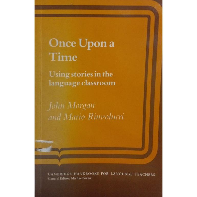 Once upon a time: using stories in the language classroom autor Morgan, John / Rinvolucri, Mario