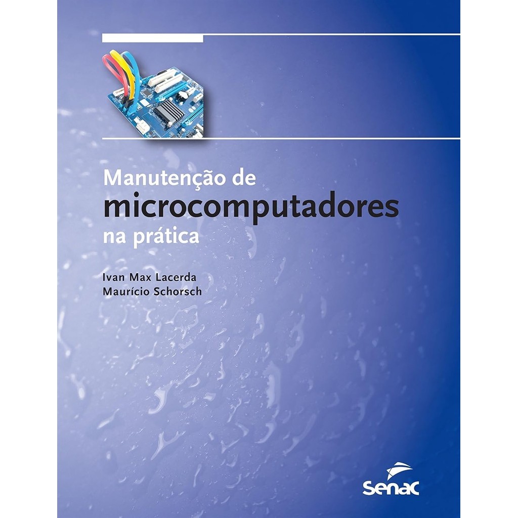 Manutenção de Microcomputadores - Série Informática (Usado) autor Ivan Max Lacerda e Maurício Schorsch