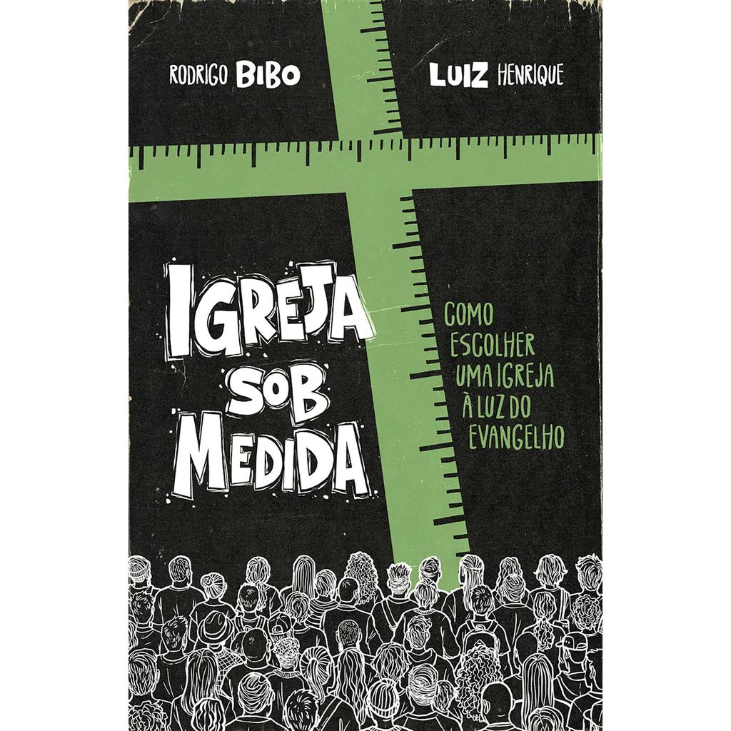 Igreja sob medida – Como escolher uma igreja à luz do Evangelho