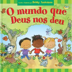 O mundo que Deus nos deu | Debby Anderson