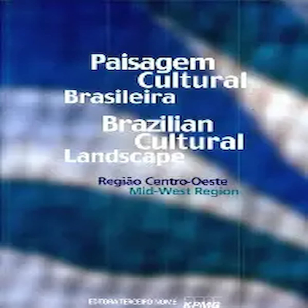 paisagem cultural brasileira/brazilian cultural landscape - região centro-oeste (bilingue - ingles e portugues) autor jú