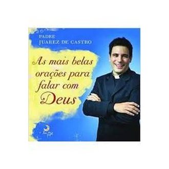 As Mais Belas Orações para Falar com Deus (capa Dura) autor Padre Juarez de Castro