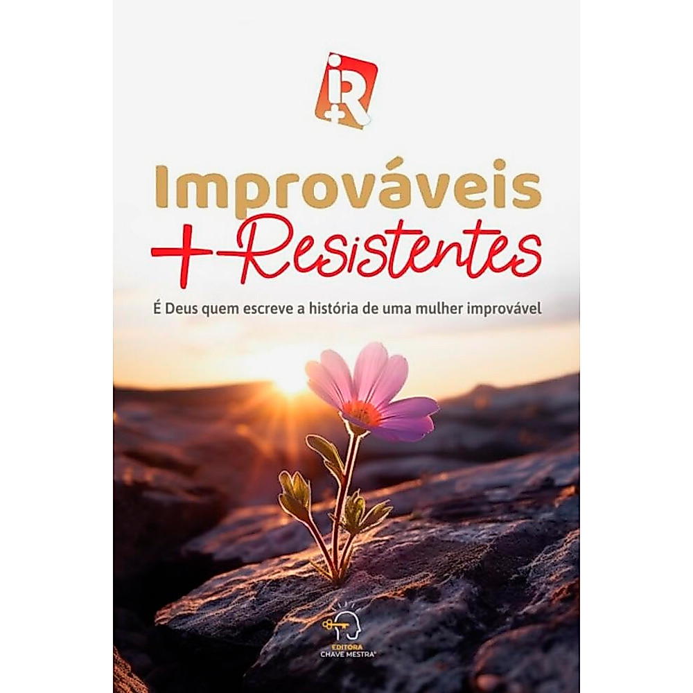 Improváveis + Resistentes | É Deus Quem Escreve a História de Uma Mulher Improvável