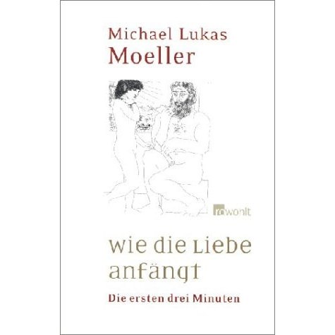 Wie Die Liebe Anfängt - Die Ersten Drei Minuten de Michael Lukas Moeller 7671273
