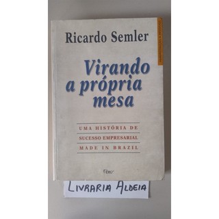 Virando a Própria Mesa autor Ricardo Semler
