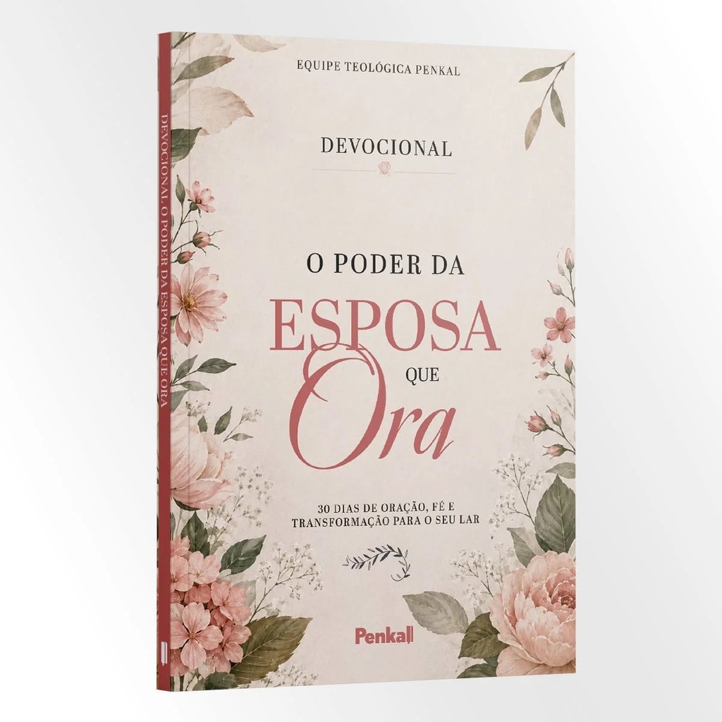 Devocional O Poder da Esposa que Ora | 30 Dias de Oração, Fé e Transformação para o seu Lar