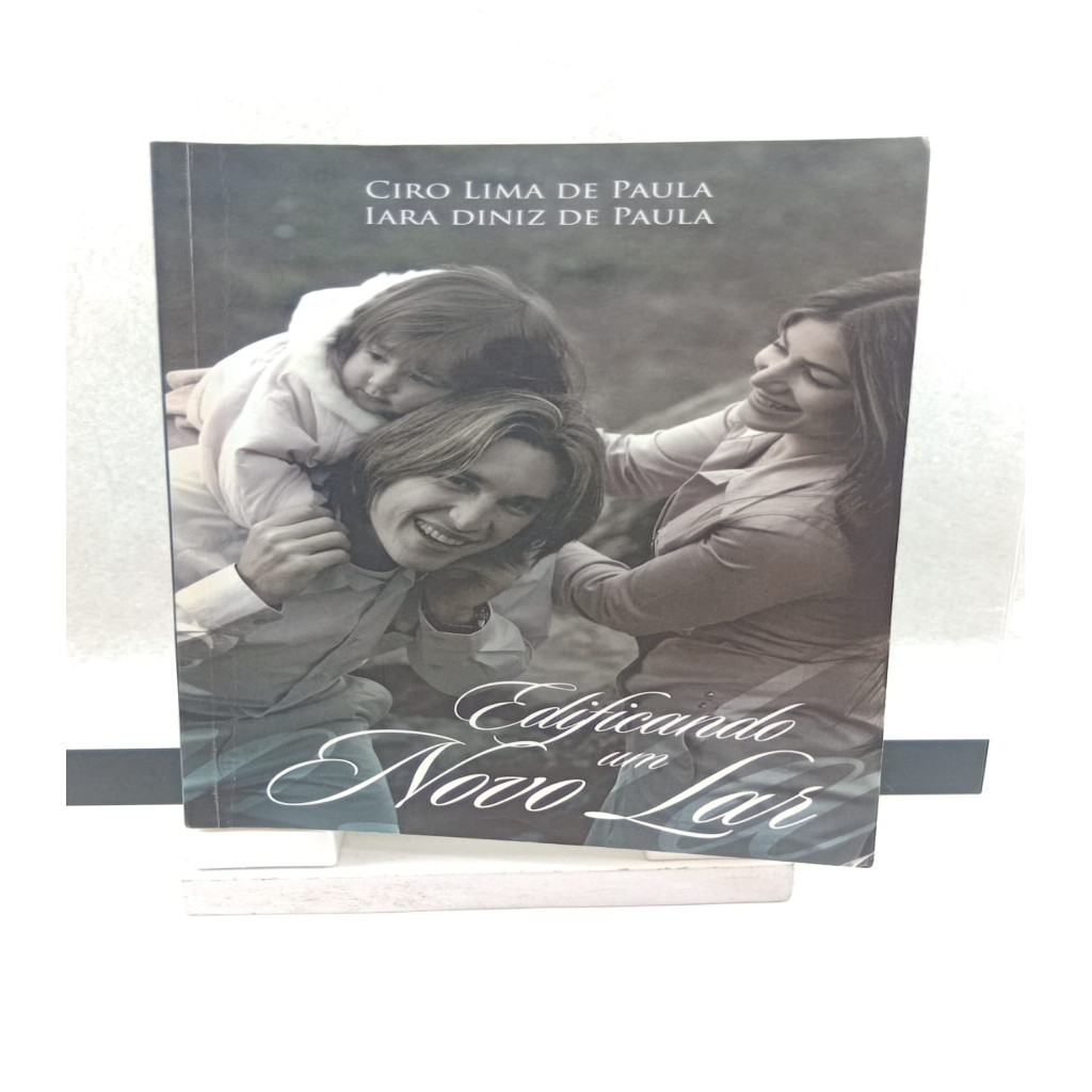 EDIFICANDO UM NOVO LAR autor CIRO LIMA DE PAULA E IARA DINIZ DE PAULA